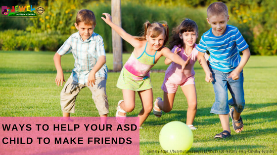 WAYS TO HELP YOUR ASD CHILD TO MAKE FRIENDS