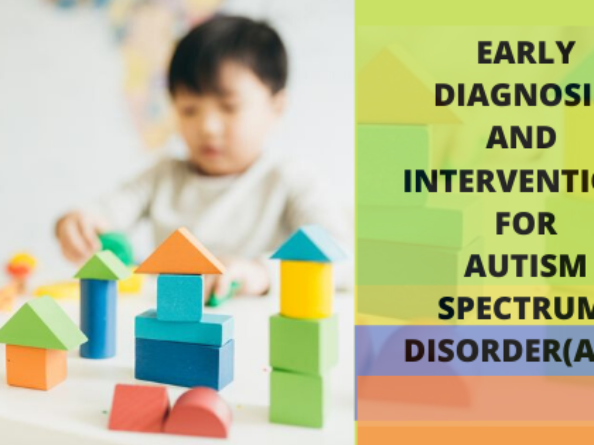 Early Detection And Intervention For Autistic Spectrum Disorder Asd